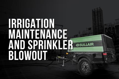 Using Compressed Air in Irrigation Maintenance and Sprinkler Blowout